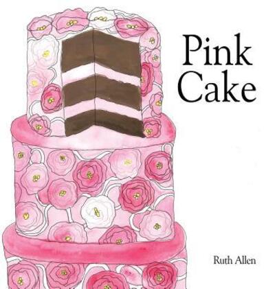 Cover for Ruth Allen · Pink Cake (Hardcover Book) (2019)