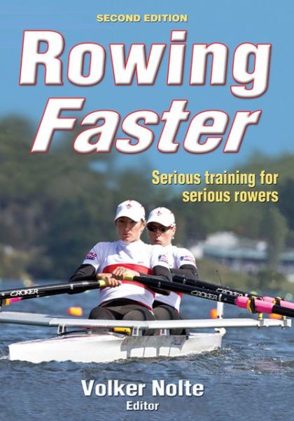 Rowing Faster - Volker Nolte - Books - Human Kinetics Publishers - 9780736090407 - June 29, 2011