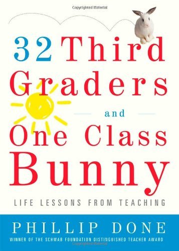 Cover for Phillip Done · 32 Third Graders and One Class Bunny: Life Lessons from Teaching (Paperback Book) [First edition] (2009)