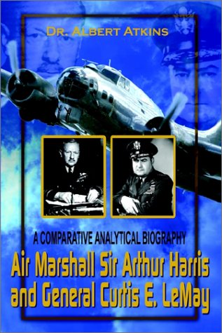 Cover for Dr Albert Atkins · Air Marshall Sir Arthur Harris and General Curtis E. Lemay: a Comparative Analytical Biography (Paperback Book) (2002)