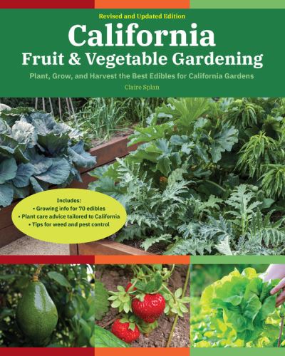 Cover for Claire Splan · California Fruit &amp; Vegetable Gardening, 2nd Edition: Plant, Grow, and Harvest the Best Edibles for California Gardens - Fruit &amp; Vegetable Gardening Guides (Paperback Book) (2021)