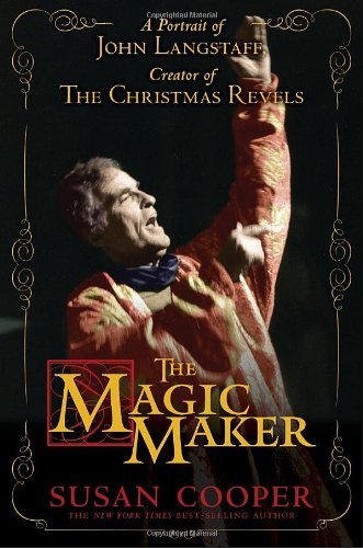 The Magic Maker: a Portrait of John Langstaff and His Revels - Susan Cooper - Livres - Candlewick - 9780763650407 - 11 octobre 2011