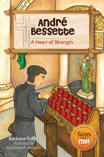 Cover for Barbara Yoffie · Andre Bessette: a Heart of Strength (Saints and Me!) (Taschenbuch) (2013)