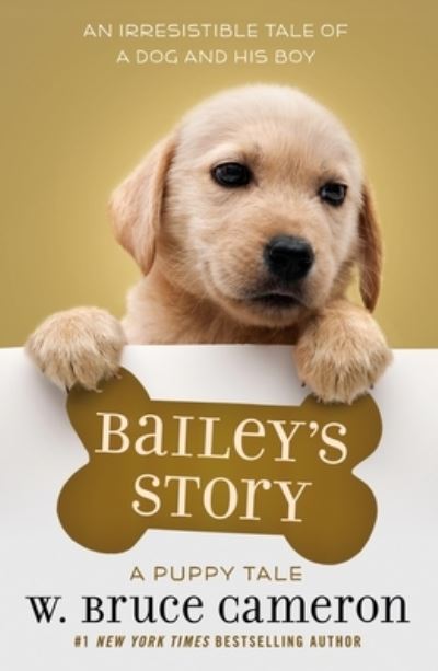 Cover for W. Bruce Cameron · Bailey's Story: A Puppy Tale - A Puppy Tale (Hardcover Book) (2016)