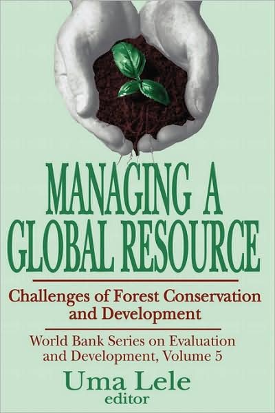 Cover for Uma Lele · Managing a Global Resource: Challenges of Forest Conservation and Development - Advances in Evaluation &amp; Development (Paperback Bog) (2002)