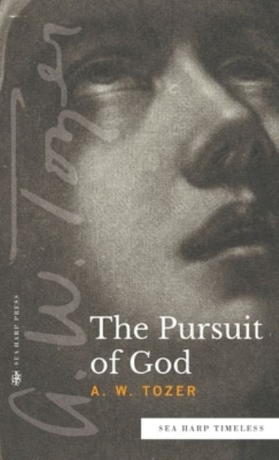 Cover for A W Tozer · The Pursuit of God (Sea Harp Timeless series) (Hardcover Book) (2022)