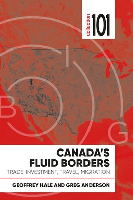 Cover for Geoffrey Hale · Canada's Fluid Borders Trade, Investment, Travel, Migration (Book) (2020)