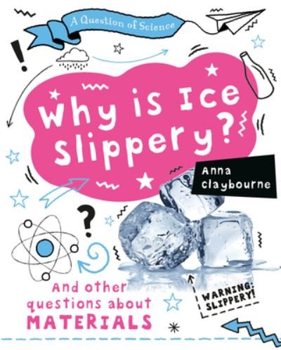 Cover for Anna Claybourne · Why Is Ice Slippery? (Bog) (2020)