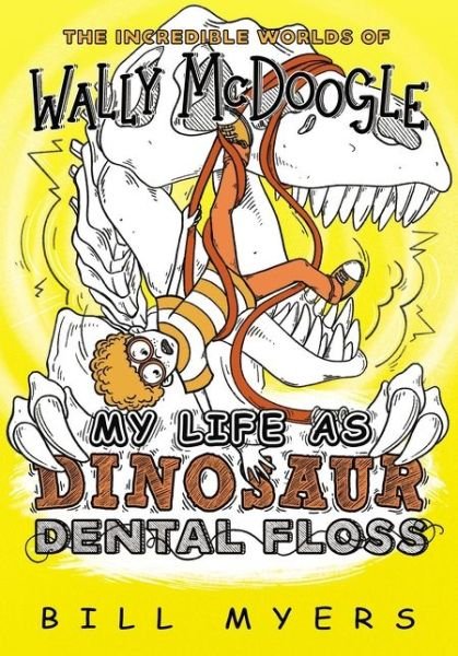 Cover for Bill Myers · My Life as Dinosaur Dental Floss - The Incredible Worlds of Wally McDoogle (Paperback Bog) (2020)