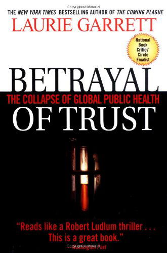 Cover for Laurie Garrett · Betrayal of Trust: The Collapse of Global Public Health (Paperback Book) [Reprint edition] (2001)