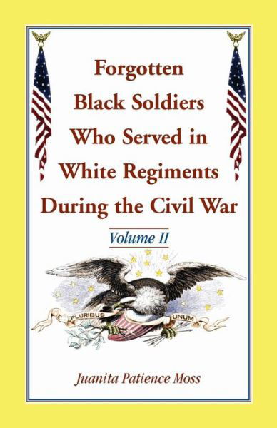 Cover for Juanita Patience Moss · Forgotten Black Soldiers Who Served in White Regiments During the Civil War: Volume II (Paperback Book) (2014)