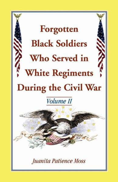 Cover for Juanita Patience Moss · Forgotten Black Soldiers Who Served in White Regiments During the Civil War: Volume II (Pocketbok) (2014)