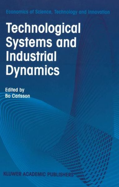 Cover for Bo Carlsson · Technological Systems and Industrial Dynamics - Economics of Science, Technology and Innovation (Hardcover Book) [1997 edition] (1997)