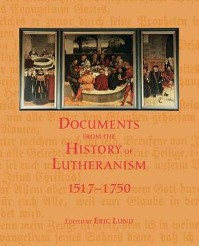 Cover for Eric Lund · Documents from the History of Lutheranism, 1517-1750 (Paperback Book) [First edition] (2002)