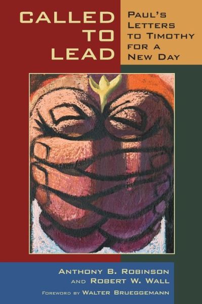 Cover for Anthony B. Robinson · Called to Lead: Paul's Letters to Timothy for a New Day (Paperback Book) (2012)