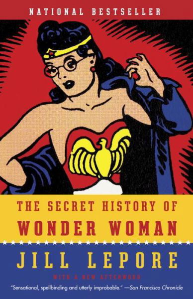 Cover for Jill Lepore · Secret History of Wonder Woman (Book) (2015)
