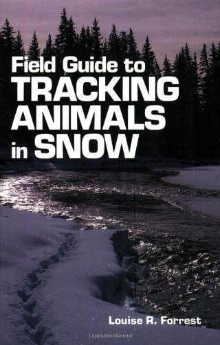 Field Guide to Tracking Animals in Snow: How to Identify and Decipher Those Mysterious Winter Trails - Louise B. Forrest - Books - Stackpole Books - 9780811722407 - August 1, 1988