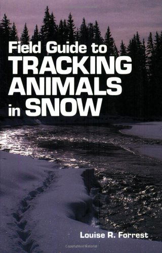 Field Guide to Tracking Animals in Snow: How to Identify and Decipher Those Mysterious Winter Trails - Louise B. Forrest - Bøger - Stackpole Books - 9780811722407 - 1. august 1988