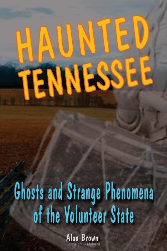 Cover for Alan Brown · Haunted Tennessee: Ghosts and Strange Phenomena of the Volunteer State (Paperback Bog) (2009)