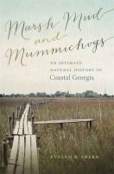 Cover for Evelyn B. Sherr · Marsh Mud and Mummichogs: An Intimate Natural History of Coastal Georgia - Wormsloe Foundation Nature Books (Paperback Book) (2017)