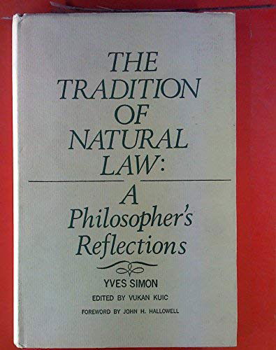 Cover for Yves R. Simon · The Tradition of Natural Law A Philosopher's Reflections (Hardcover Book) (1965)