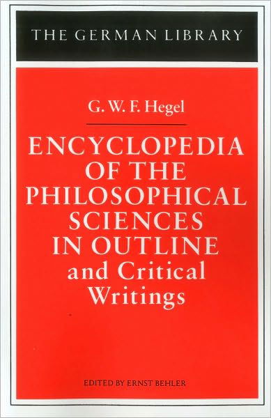 Cover for G. W. F. Hegel · Encyclopedia of the Philosophical Sciences in Outline and Critical Writings: G.W.F. Hegel - German Library (Pocketbok) (1991)