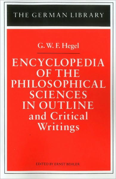 Cover for G. W. F. Hegel · Encyclopedia of the Philosophical Sciences in Outline and Critical Writings: G.W.F. Hegel - German Library (Paperback Bog) (1997)
