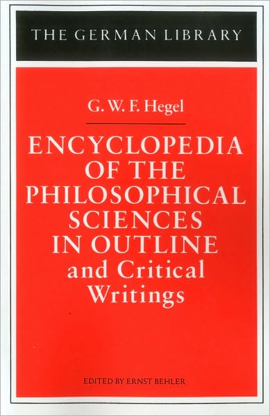 Cover for G. W. F. Hegel · Encyclopedia of the Philosophical Sciences in Outline and Critical Writings: G.W.F. Hegel - German Library (Paperback Book) (1997)