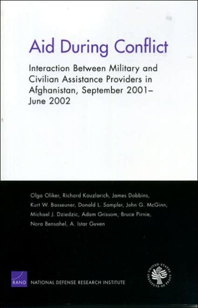 Cover for Olga Oliker · Aid During Conflict: Interaction Between Military and Civilian Assistance Providers in Afghanistan, September 2001-June 2002 (Pocketbok) (2004)