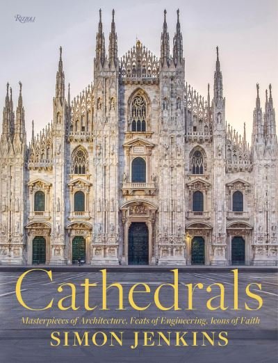 Cover for Simon Jenkins · Cathedrals: Masterpieces of Architecture, Feats of Engineering, Icons of Faith (Innbunden bok) (2022)