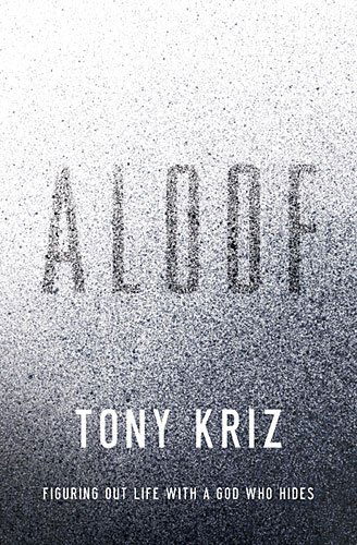 Cover for Tony Kriz · Aloof: Figuring out Life with a God Who Hides (Paperback Book) (2015)