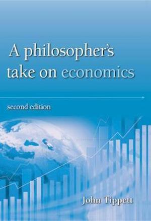 A Philosopher's take on economics: Second Edition - John Tippett - Books - Shepheard-Walwyn (Publishers) Ltd - 9780856835407 - May 10, 2021