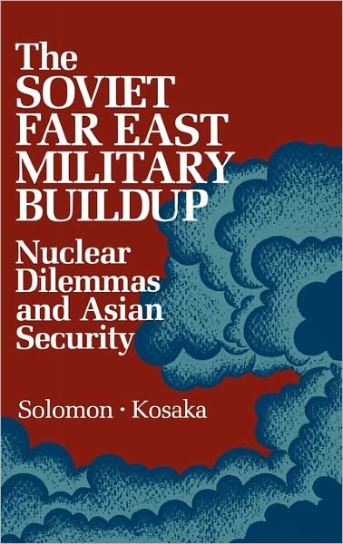 Cover for Solomon · The Soviet Far East Military Buildup: Nuclear Dilemmas and Asian Security - Praeger Security International (Hardcover bog) (1986)