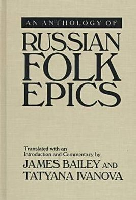 Cover for James Bailey · An Anthology of Russian Folk Epics (Hardcover Book) (1998)