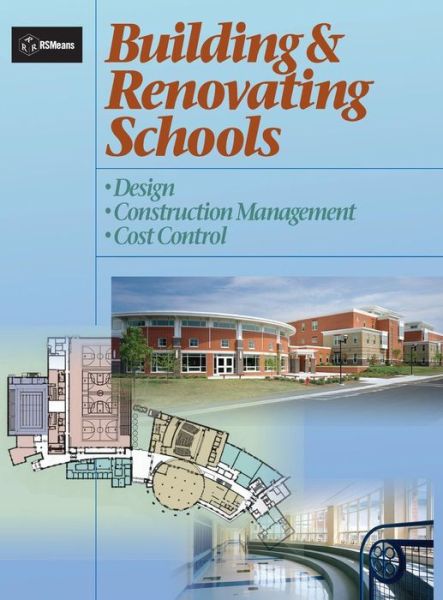 Cover for Inc. Drummey Rosane Anderson · Building and Renovating Schools: Design, Construction Management, Cost Control - RSMeans (Hardcover Book) (2004)