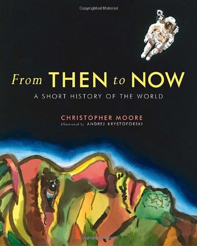 Cover for Christopher Moore · From then to Now: a Short History of the World (Governor General's Literary Awards Childrens Literature (Tex) (Hardcover Book) (2011)