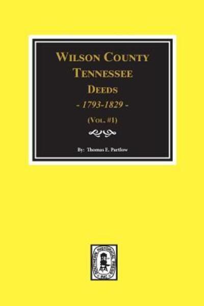 Wilson County, Tennessee, deed books - Thomas E. Partlow - Books - Southern Historical Press - 9780893085407 - April 2, 2019