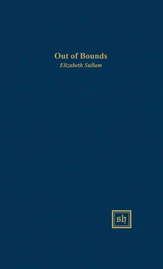 Cover for Sullam Elizabeth · Out of Bounds (Hardcover Book) (2015)