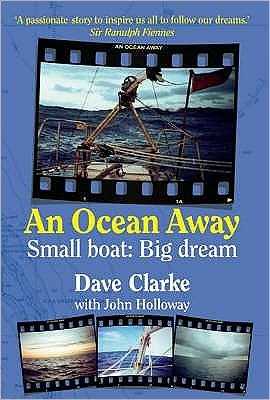 An Ocean Away: Small Boat, Big Dream - Dave Clarke - Books - Blue Dolphin Books - 9780955512407 - October 25, 2007