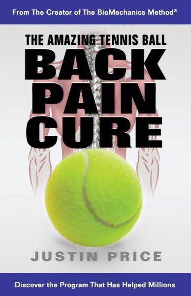 Cover for Justin Price · The Amazing Tennis Ball Back Pain Cure (Paperback Book) (2013)