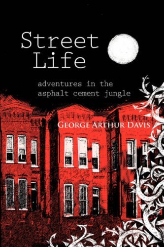 Cover for George Arthur Davis · Street Life, Adventures in the Asphalt Cement Jungle (Pocketbok) (2008)