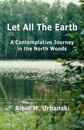 Cover for Albin M. Urbanski · Let All the Earth (Paperback Book) (2010)