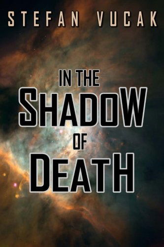 In the Shadow of Death - Shadow Gods - Stefan Vucak - Bücher - Stefan Vucak - 9780987601407 - 7. März 2013