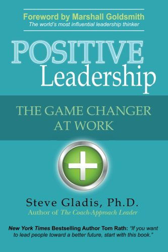 Cover for Steve Gladis · Positive Leadership: the Game Changer at Work (Paperback Book) (2013)