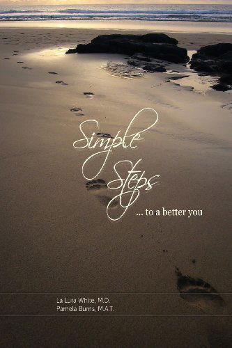 Cover for La Lura White M.d. · Simple Steps to a Better You (Paperback Book) [1st edition] (2013)