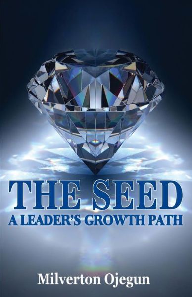 Cover for Milverton Ojegun · The Seed: a Leader's Growth Path (Paperback Book) (2014)