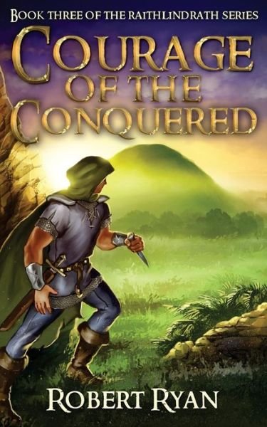 Cover for Robert Ryan · Courage of the Conquered (The Raithlindrath Series) (Volume 3) (Paperback Book) (2014)