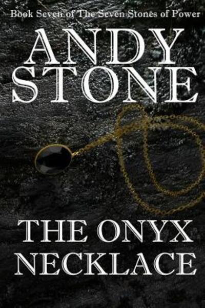 Cover for Andy Stone · The Onyx Necklace - Book Seven of the Seven Stones of Power (Paperback Book) (2016)