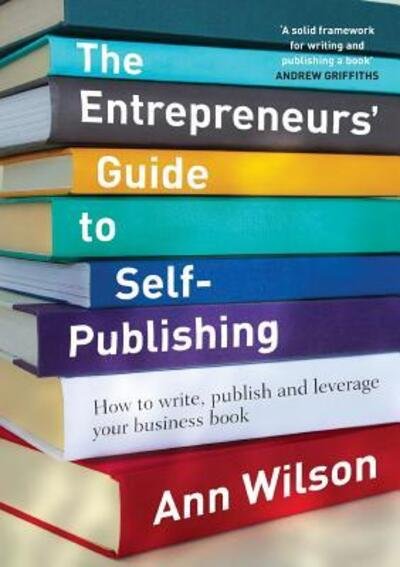 Cover for Ann Wilson · The Entrepreneur's Guide to Self-Publishing (Taschenbuch) (2017)