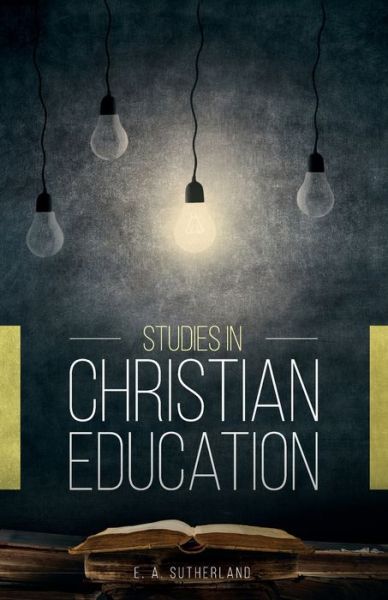 Cover for E A Sutherland · Studies in Christian Education (Paperback Book) (2016)